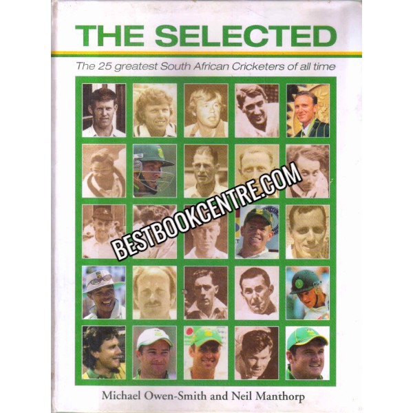The Selected The 25 Greatest South African Cricketers of all time 1st edition