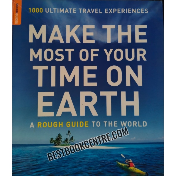 make the most of your time on earth 1000 ultimate travel experiences (Rough Guide)