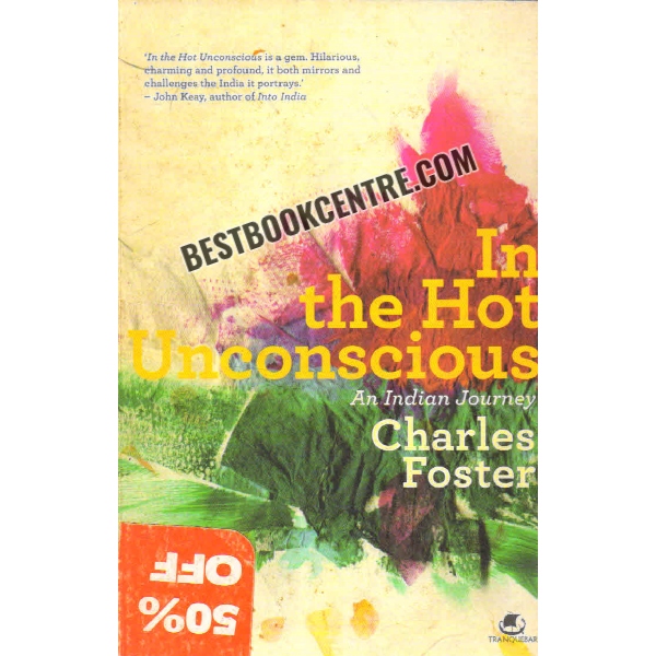 in the hot unconscious an indian journey 