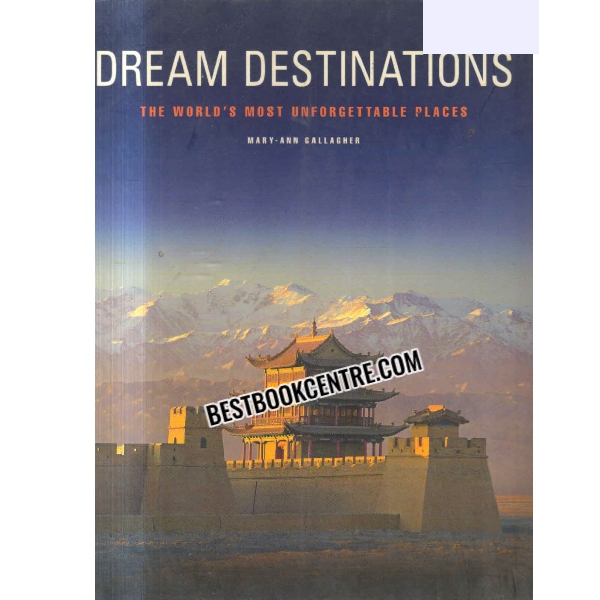 dream destinations the world most unforgettable place 