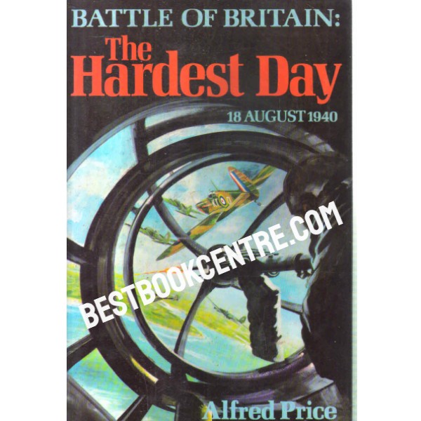 battle of britain the hardest day 18 august 1940 1st edition