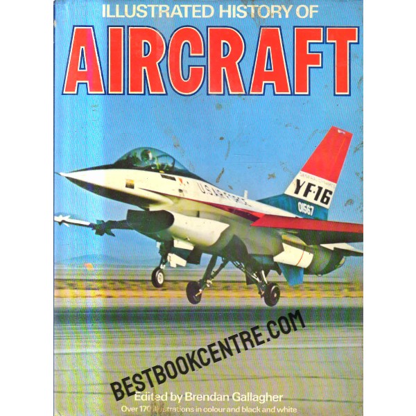 Illustrated History of Aircraft 1st edition