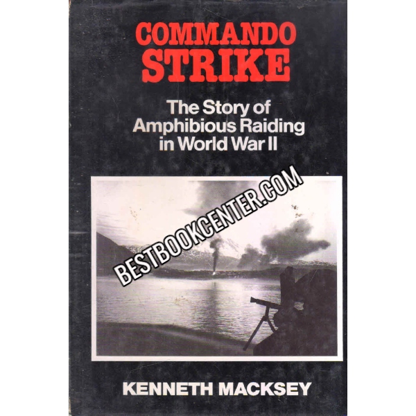 Command Strike The Story Of Amphibious Raiding In World War 2 1st edition