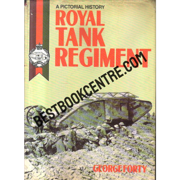 Royal Tank Regiment A Pictorial History 1916-1987