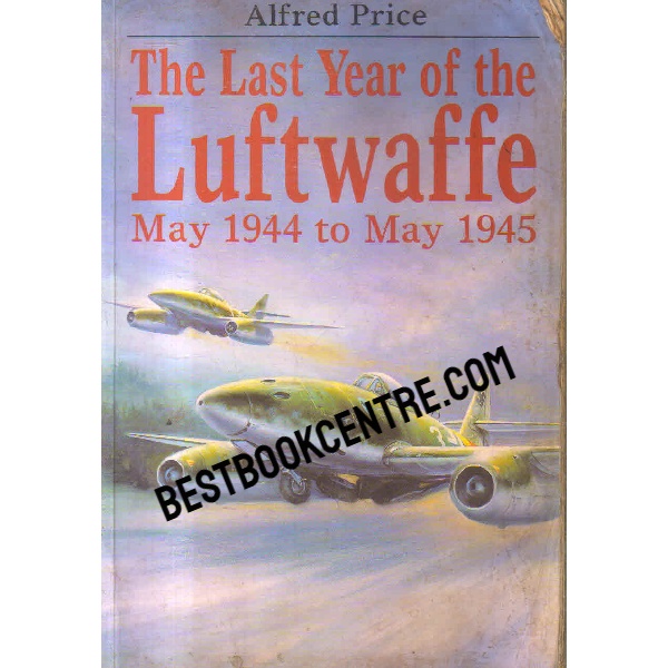 the last year of the luftwaffe may 1944 to may 1945