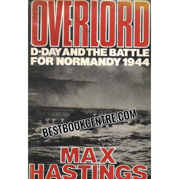 overlord d day and the battle for normandy 1944 1st edition