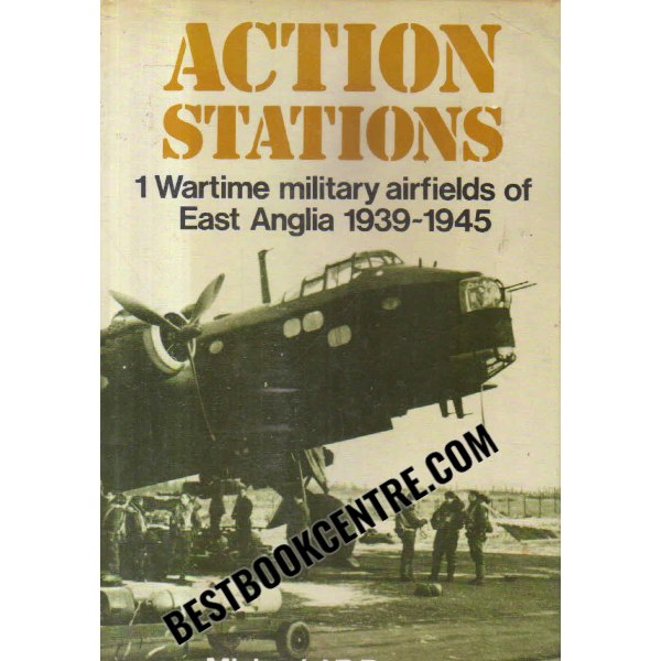 action stations Wartime Military Airfields of East Anglia, 1939-45
