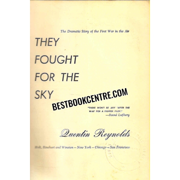they fought for the sky The Dramatic Story of the First War in the Air