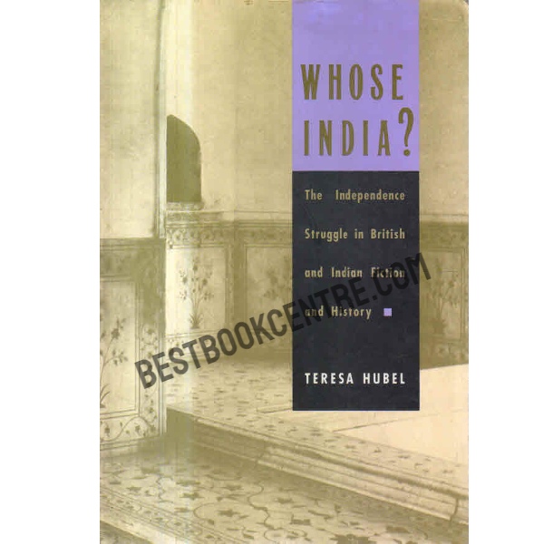 Whose India The Independence Struggle in British and Indian Fiction and History 1st edition