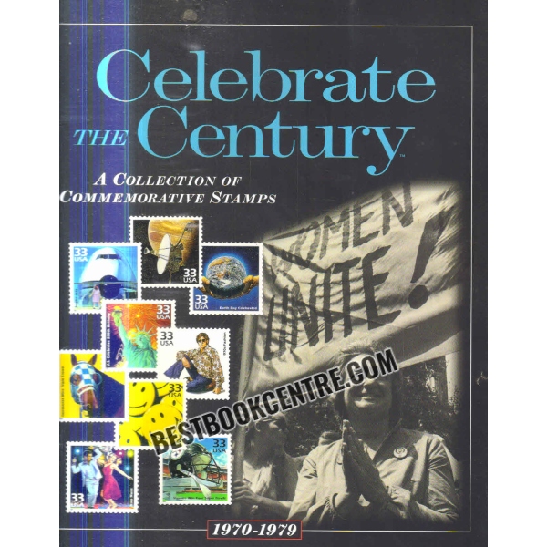 celebrate the century A Collection of Commemorative Stamps 