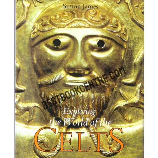 Exploring the World of the Celts 1st edition