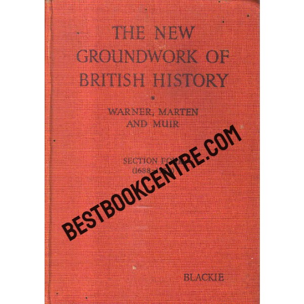 the new groundwork of British history section four 1688 1939
