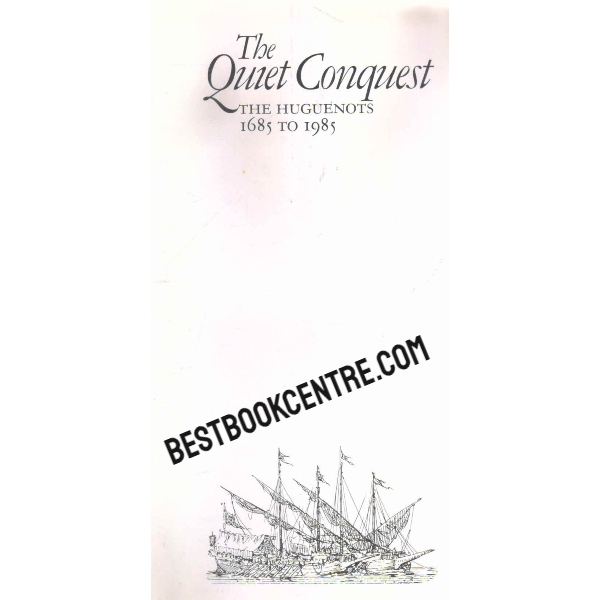 the quiet conquest the huguenots 1685 to 1985 1st edition