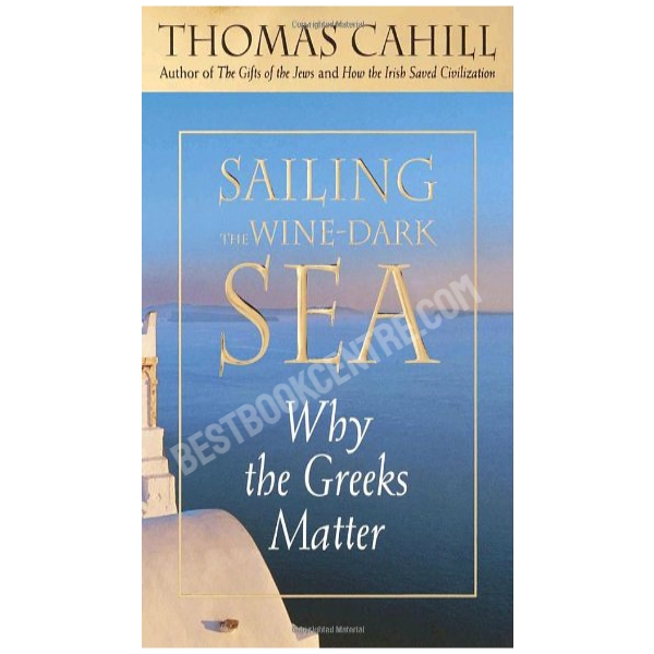 Sailing the Wine-Dark Sea: Why the Greeks Matter