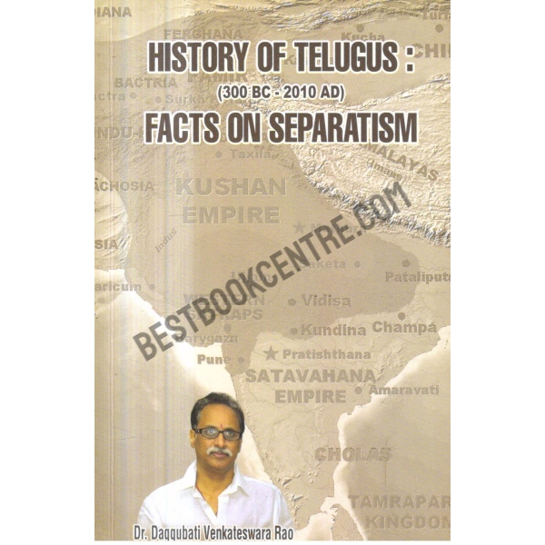 History of Telugus 300 b.c.-2010 ad Facts on Separatism