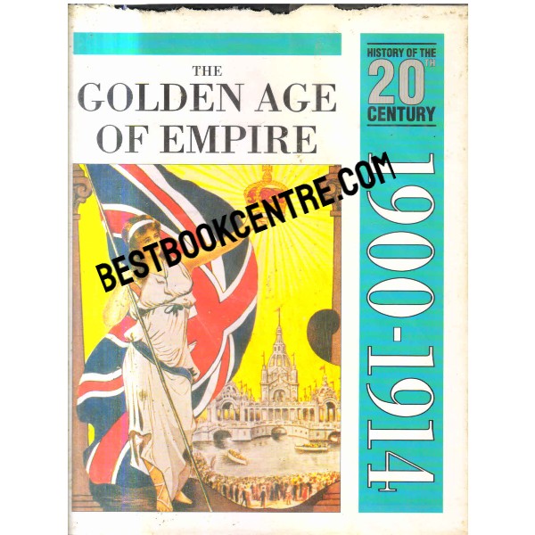 The Golden Age of Empire Volume 1 900-1914 History of the 20th Century