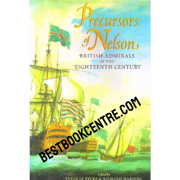 precursors of nelson british admirals of the eighteenth century 1st edition