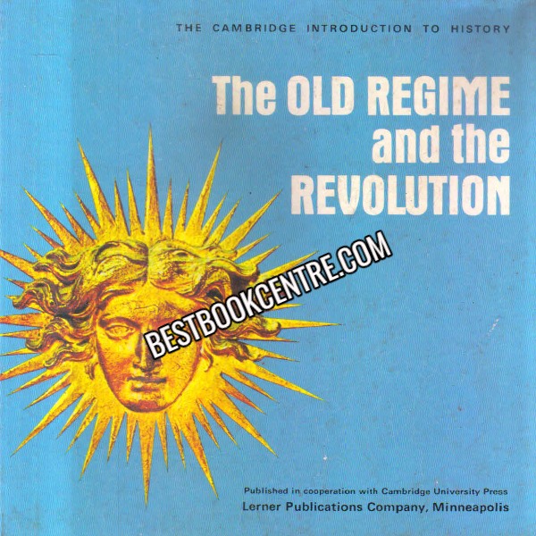The Old Regime And The Revolution (the Cambridge Introduction to History)