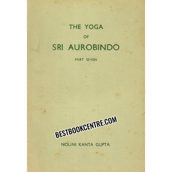 the yoga of sri aurobindo part seven
