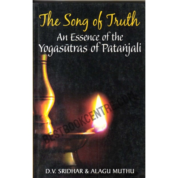 The Song of truth an Essence of the Yogasutras of patanjali.