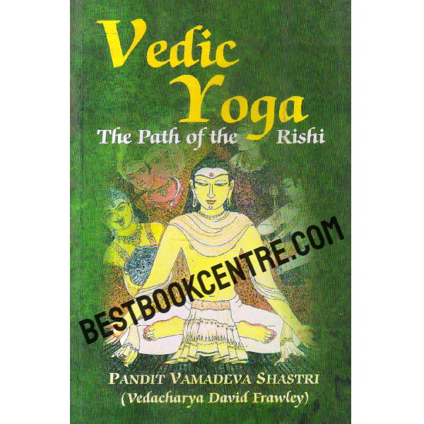 Vedic Yoga the Path of the Rishi