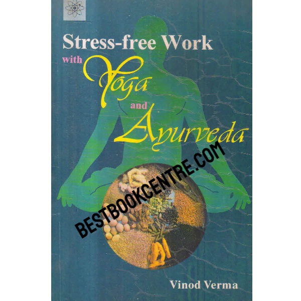 stress free work with yoga and arurveda 1st edition