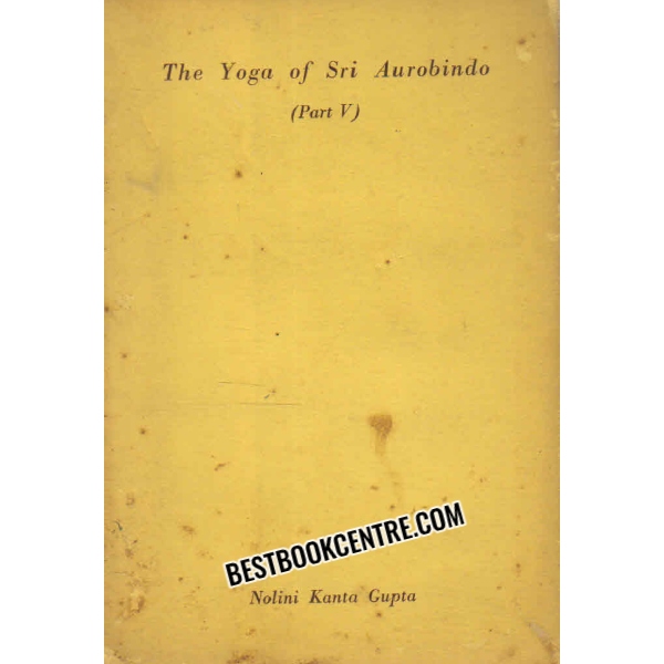 the yoga of sri aurobindo part v 1st edition