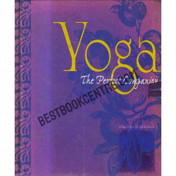 Yoga The Perfect Companion 1st edition