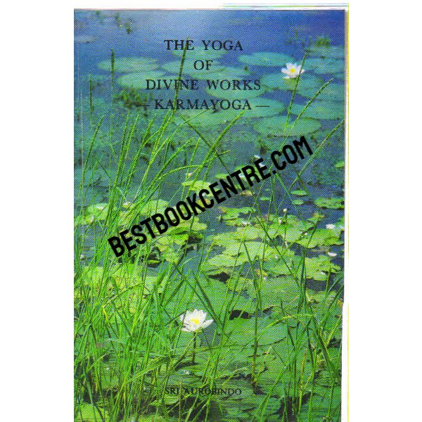 The Yoga of Divine Works Karmayoga 1st edition
